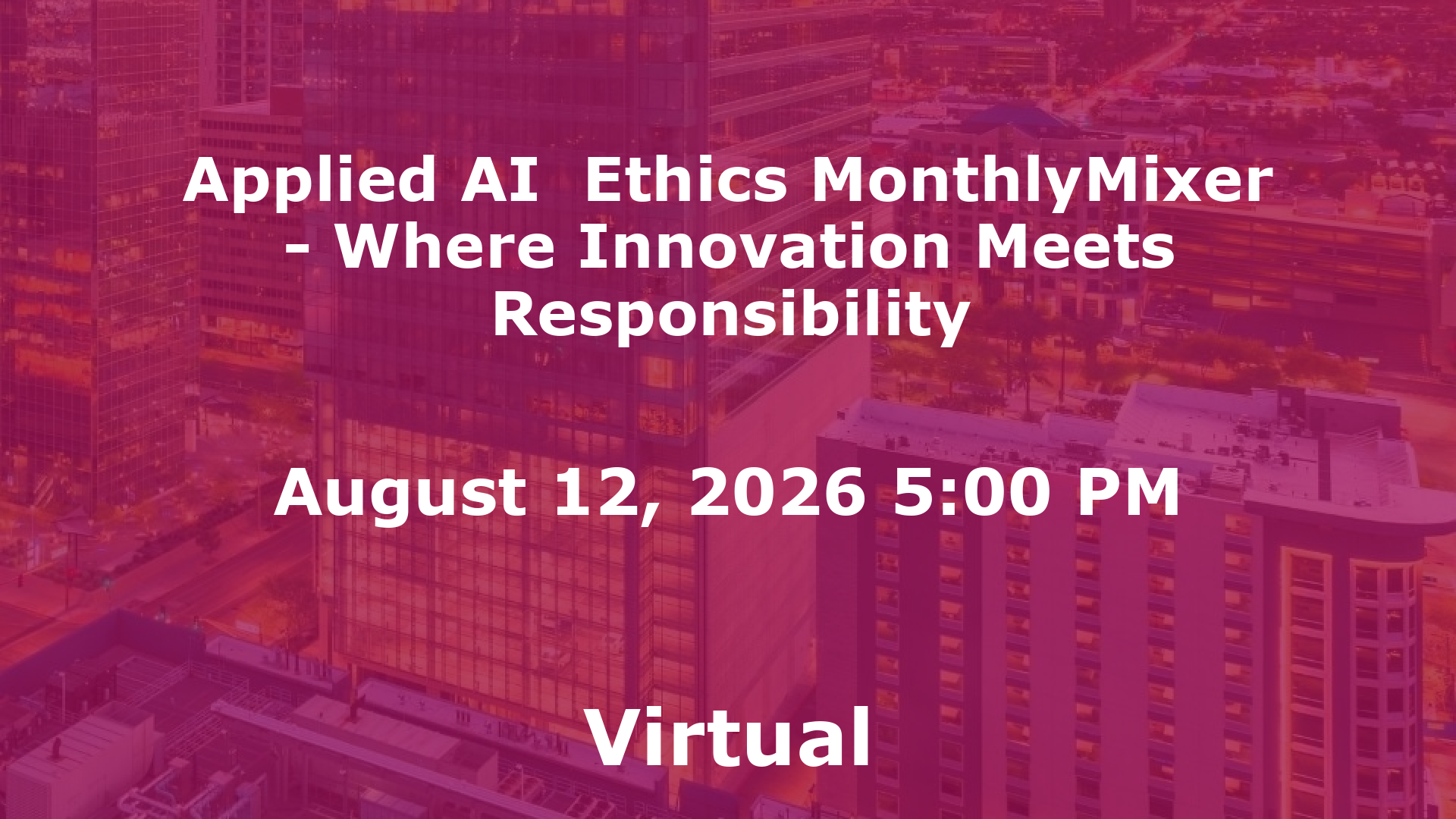 Applied AI  Ethics MonthlyMixer - Where Innovation Meets Responsibility event image